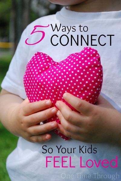 5 Ways to Connect So Your Kids Feel Loved