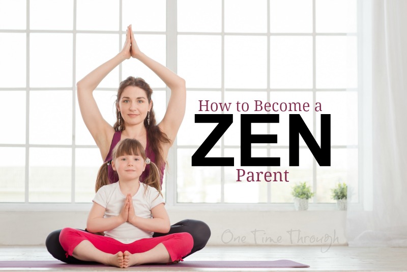 How to Become a Zen Parent 